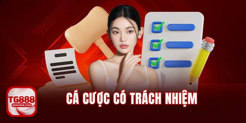 Trách Nhiệm Cá Cược - Một nguyên tắc giúp người chơi giữ thế chủ động